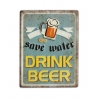 Kovinska tablica “Save water drink beer”